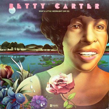 Betty Carter &ndash; What A Little Moonlight Can Do 2987230195264 фото