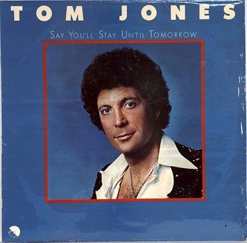 Tom Jones - Say You'll Stay Until Tomorrow 2987230013766 фото